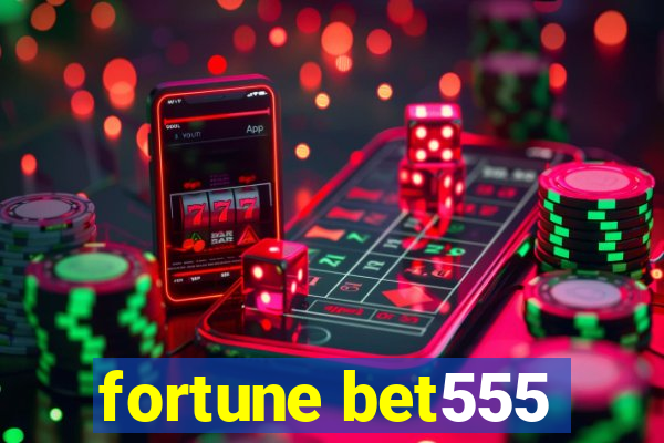 fortune bet555